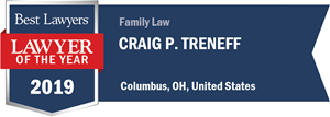 Best Lawyers Lawyer of The Year 2019 | Family Law | Craig P. Treneff | Columbus, OH, United States